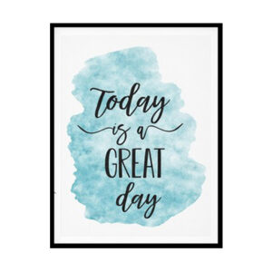 "Today Is A Great Day" Quote Art Poster Print