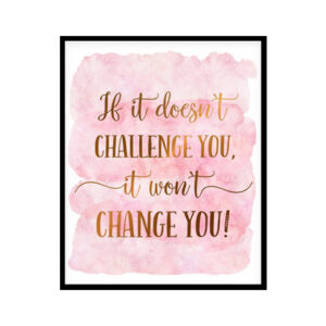 "If It Doesn't Challenge You" Quote Art Poster Print
