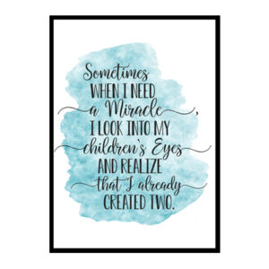 "Sometimes When I Need a Miracle" Quote Art Poster Print