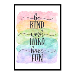 "Be Kind, Work Hard, Have Fun" Quote Art Poster Print