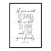 "If You Want To Change The World Go Home" Quote Art Poster Print