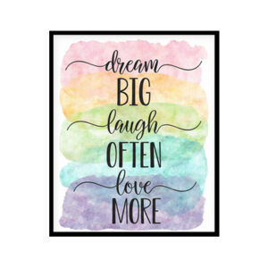 "Dream Big Laugh Often Love More" Quote Art Poster Print