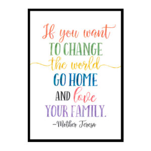 "If You Want To Change The World Go Home" Quote Art Poster Print