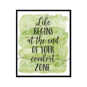 "Life Begins At The End Of Your Comfort Zone" Quote Art Poster Print