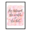 "She Believed She Could So She Did" Quote Art Poster Print
