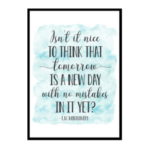 "Isn't It Nice To Think That Tomorrow Is A New Day" Quote Art Poster Print