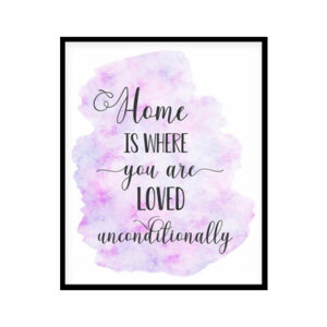 "Home Is Where You Are Loved" Quote Art Poster Print