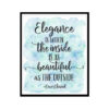 "Elegance is when the inside is as Beautiful as the Outside" Quote Art Poster Print
