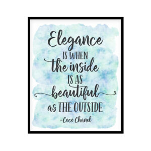 "Elegance is when the inside is as Beautiful as the Outside" Quote Art Poster Print