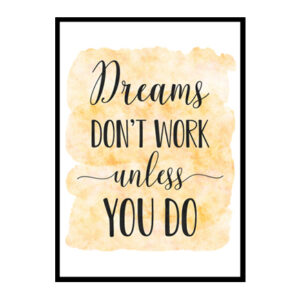 "Dreams Don't Work Unless You Do" Quote Art Poster Print