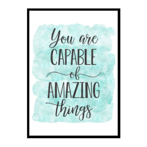 "You Are Capable Of Amazing Things" Quote Art Poster Print