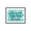 "Life Is Art Paint Your Dreams" Quote Art Poster Print