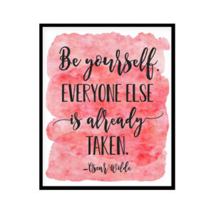 "Be Yourself Everyone Else Is Already Taken" Quote Art Poster Print